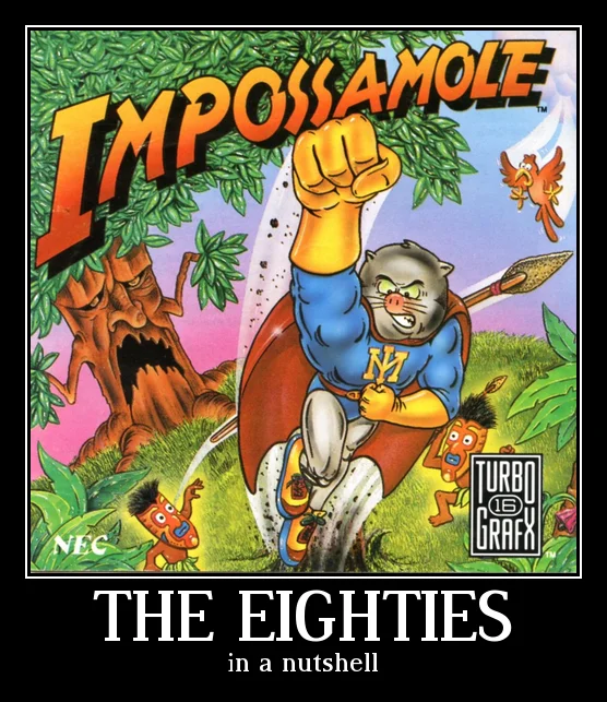 Impossamole game cover as The Eighties in a nutshell demotivational poster