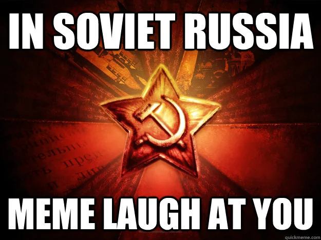 Red Soviet star with In Soviet Russia meme laugh reversal text