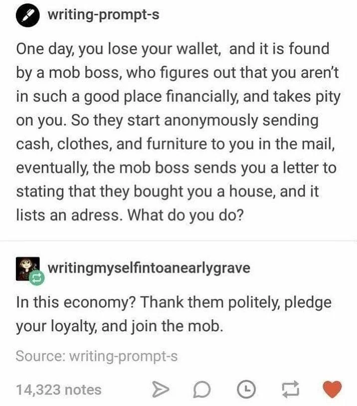 Tumblr writing prompt reply using the phrase 'In this economy?' to justify joining the mob.