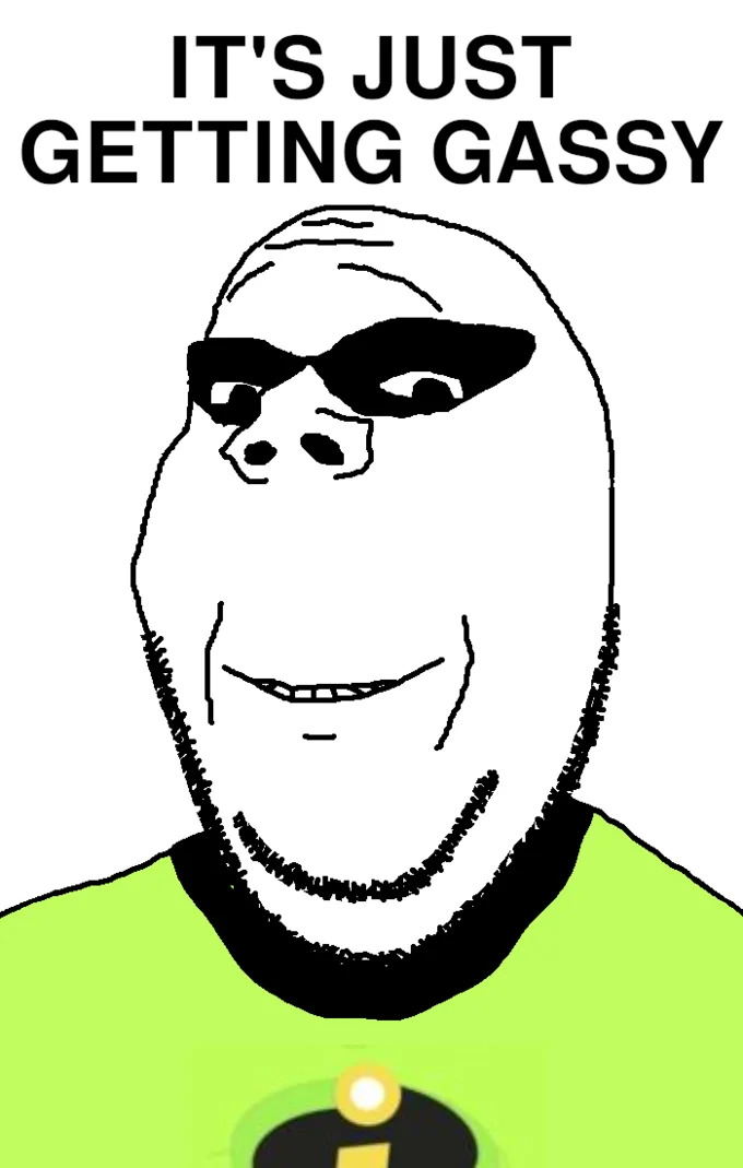 Incredible Gassy — Wojak soyjak drawing wearing green Incredibles suit labeled It's Just Getting Gassy