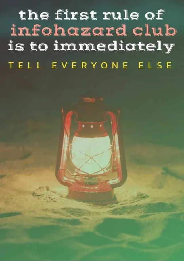 Poster-style meme reading 'the first rule of infohazard club is to immediately tell everyone else'