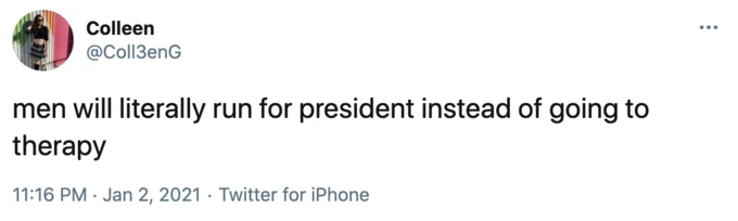 Instead Of Going To Therapy — Tweet by @Coll3enG from January 2, 2021 about running for president instead of therapy.