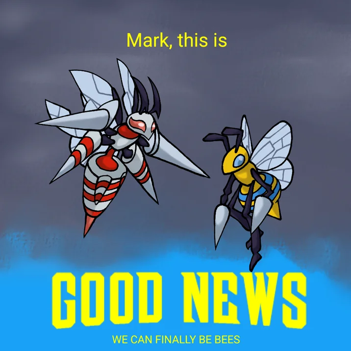 Invincible We Can Be Bees Edits — Mark, this is GOOD NEWS WE CAN FINALLY BE BEES