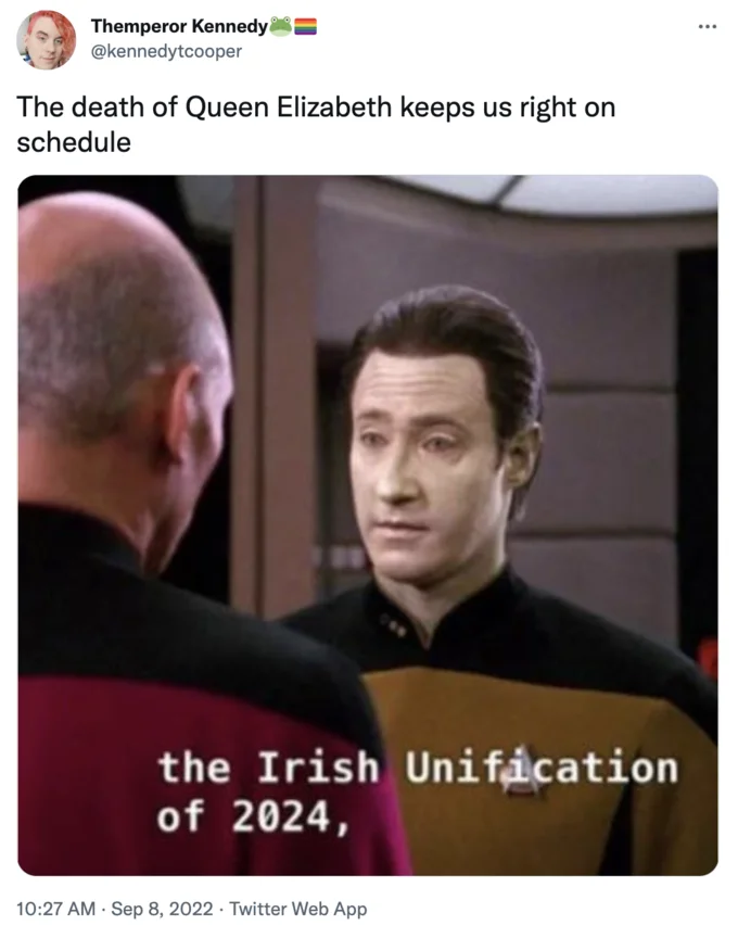 Irelands Reaction To The Queen Of Englands Death — Tweet with Star Trek Next Generation screenshot of Data captioned 'the Irish Unification of 2024'