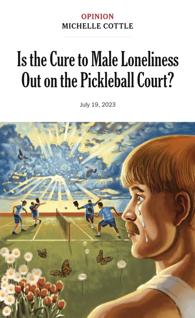 Is The Cure To Male Loneliness Out On The Pickleball Court — New York Times opinion article headline and illustration about male loneliness and pickleball