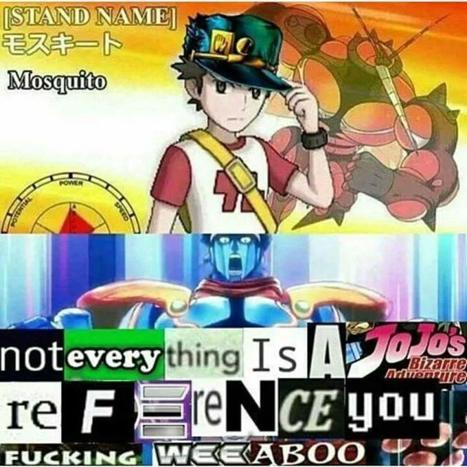 Is This a JoJo Reference? — Meme mashing up Pokemon and JoJo with text 'not everything is a reference you fucking weeaboo'