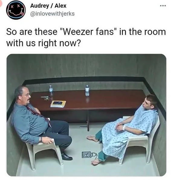 Is X In The Room With Us Right Now — Tweet with Chris-Chan interrogation image asking about Weezer fans