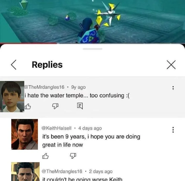 It Couldnt Be Going Worse Keith — Yakuza Kiryu avatars on the Zelda Water Temple Keith comment meme