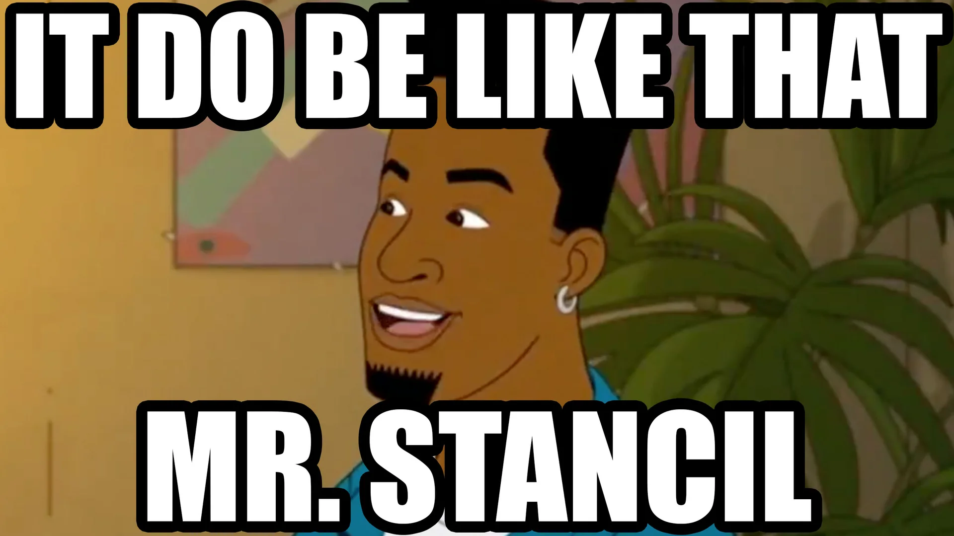 It Do Be Like That Mr Stancil — Animated character with text reading 'It Do Be Like That Mr. Stancil'