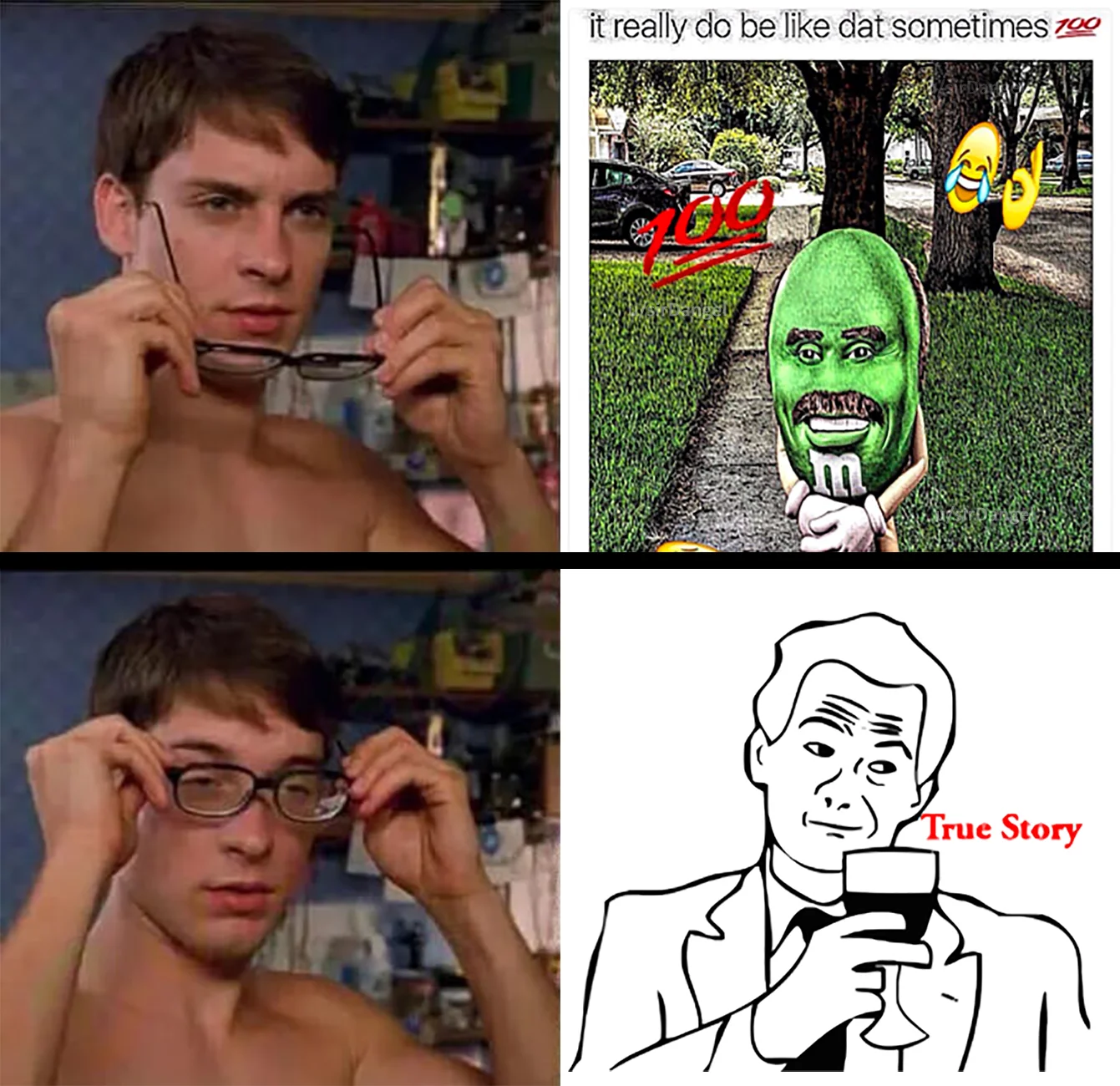It Really Do Be Like That Sometimes — Four-panel meme collage with Peter Parker glasses, Dr. Phil M&M, and True Story rage comic