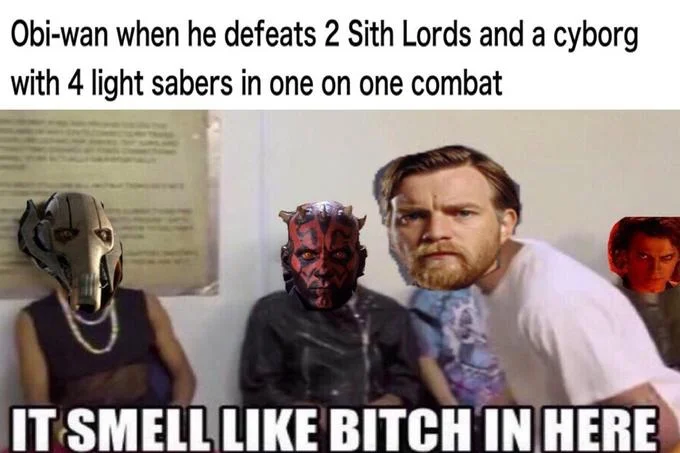 It Smell Like Bitch In Here — Star Wars variation with Obi-Wan, Darth Maul, General Grievous, and Anakin faces edited over the meme