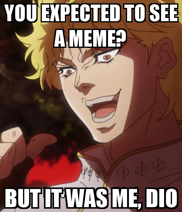 It Was Me Dio — Dio laughing with extended hand against red energy background with Impact-style text overlay.