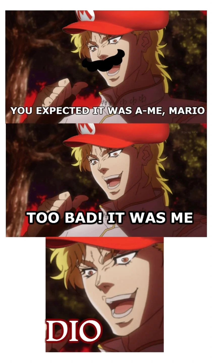 It Was Me Dio — Three-panel vertical meme with Mario expectation leading to Dio reveal with text variations.