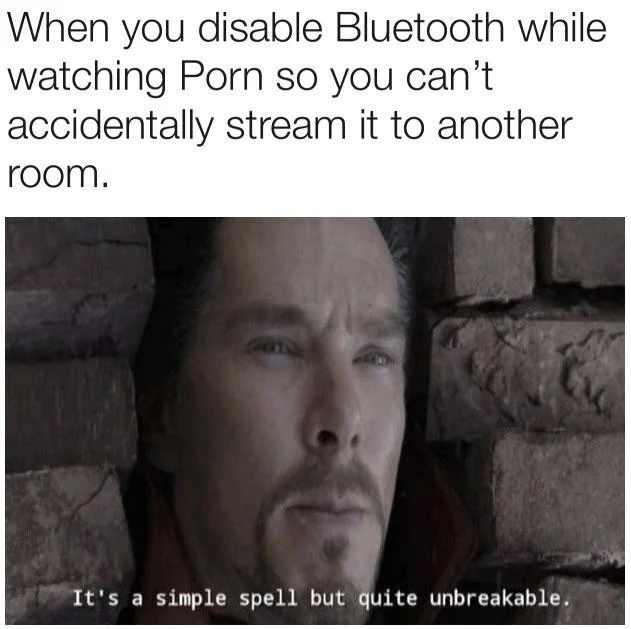 Its A Simple Spell But Quite Unbreakable — When you disable Bluetooth while watching P--- so you can't accidentally stream it to another room It's a simple