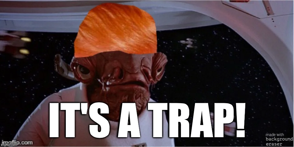 Political parody variant with Admiral Ackbar wearing orange Trump hair and 'IT'S A TRAP!' caption.