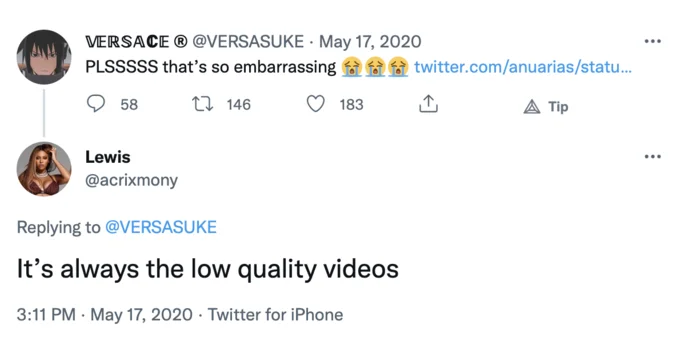 Its Always The Low Quality Videos — VERSACE ® @VERSASUKE · May 17, 202O PLSSSSS that's so embarrassing ... twitter.com/anuarias/statu. 27 146 183 A Tip 58