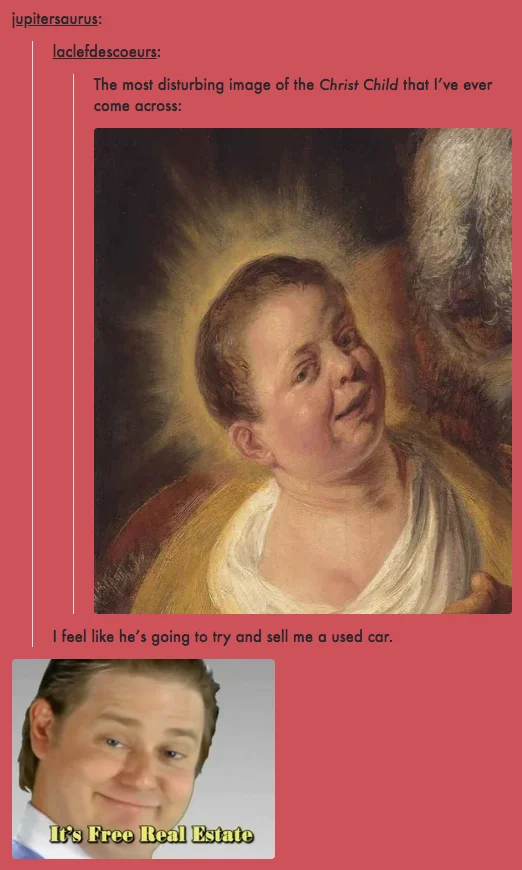 It's Free Real Estate — Tumblr post comparing a smirking Christ Child painting to the Free Real Estate meme