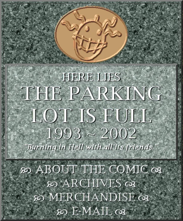 It's Goofy Time! — Gravestone graphic reading 'Here Lies The Parking Lot is Full 1993-2002'