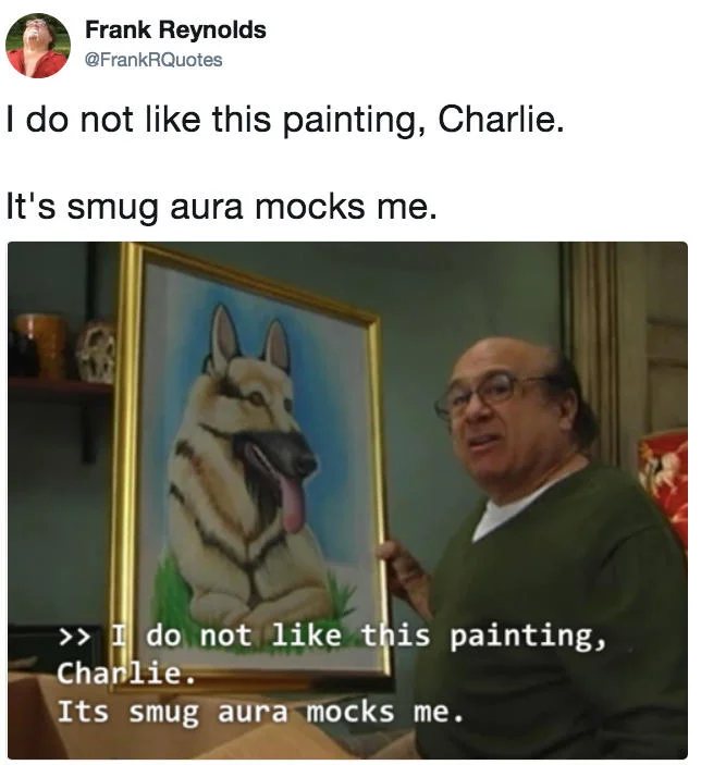 Its Smug Aura Mocks Me — Frank Reynolds Quotes tweet featuring the smug aura quote and screenshot
