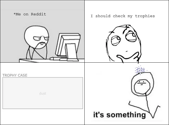 Rage comic about an empty Reddit trophy case ending with 'it's something'