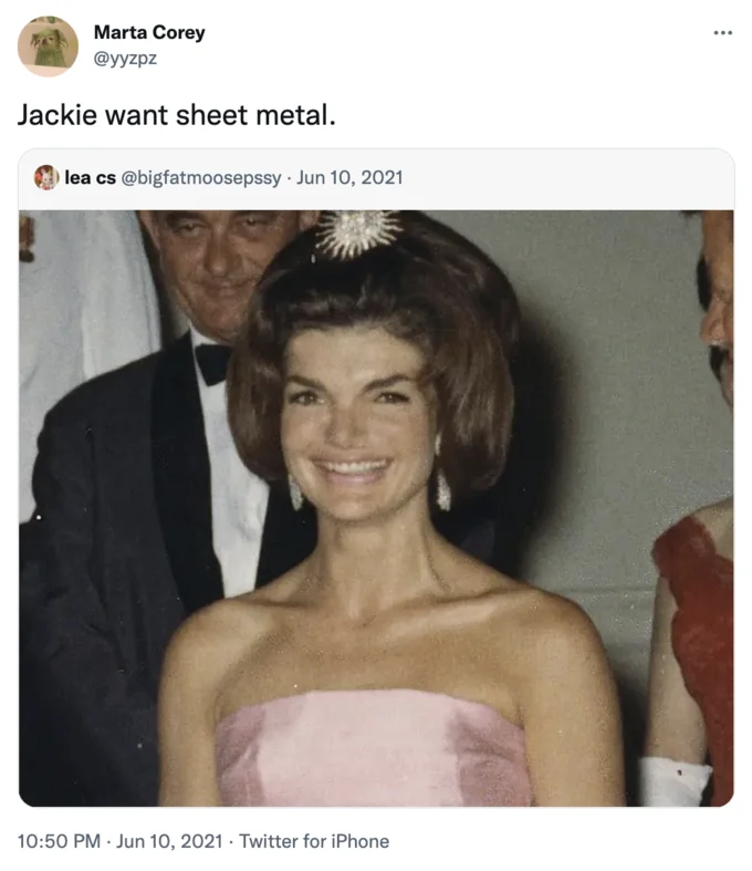 Jackie Kennedy Eats Sheet Metal — Tweet reading JACKIE WANT SHEET METAL with warped Jackie Kennedy face