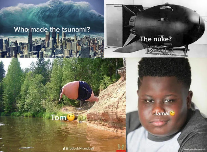 Jamal Did It Who Stole X — Who-made-the-tsunami meme blaming Jamal instead of a nuke or a large man doing a cannonball.