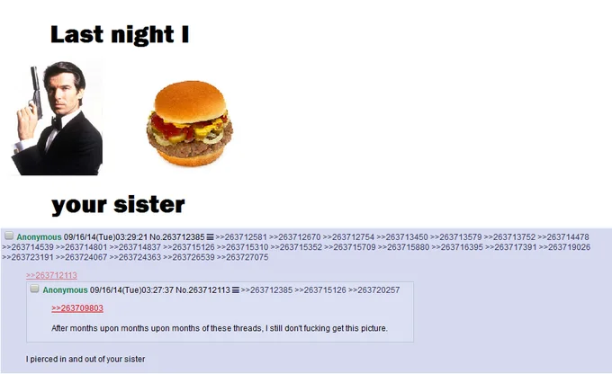 James Bond Burger Last Night I X Y Your Sister — 4chan thread with a confused poster finally receiving the 'pierced in and out' answer.