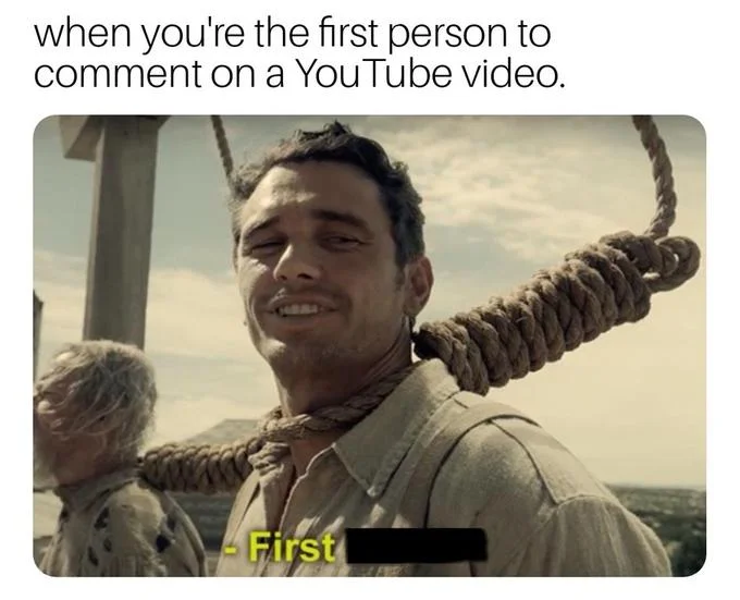 James Franco “First Time?” — James Franco First Time meme joking about being first to comment on YouTube