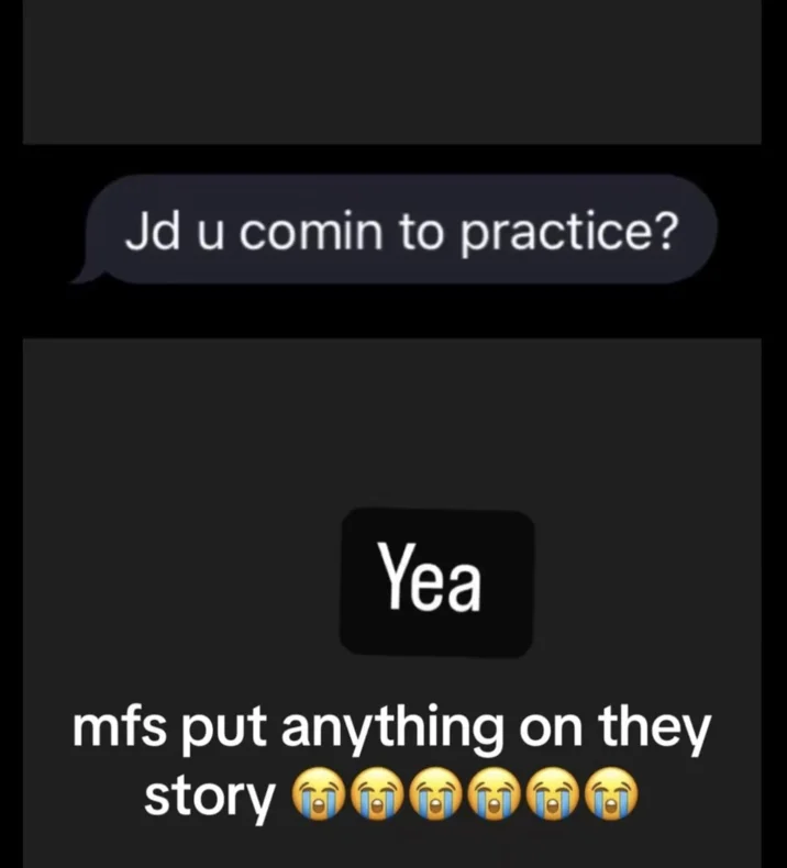 Jd You Coming To Practice — Dark-mode text conversation reading 'Jd u comin to practice? Yea' with caption 'mfs put anything on they story'