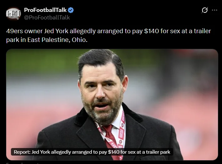Jed York Prostitution Arrest — ProFootballTalk tweet reporting Jed York allegedly arranged to pay $140 for sex at an Ohio trailer park