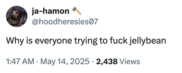 Jellybean Memes — A Twitter post from @hoodheresies07 asking 'Why is everyone trying to fuck jellybean.'