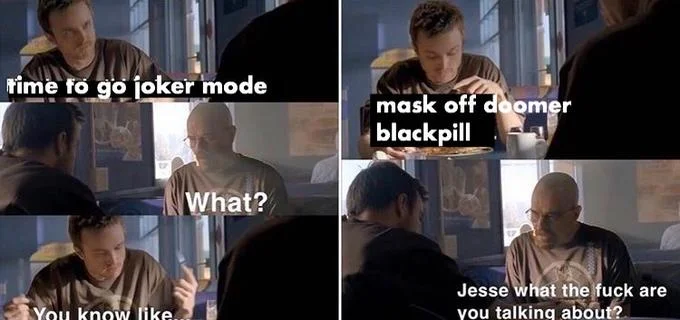 Jesse What The Fuck Are You Talking About — Four-panel grid meme where Jesse tells Walter it's 'time to go joker mode' with escalating internet slang until