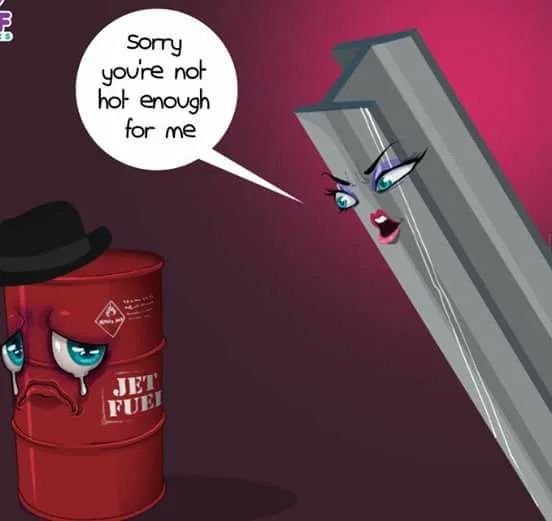 Jet Fuel Can't Melt Steel Beams — Cartoon jet fuel barrel in fedora rejected by a steel beam saying you are not hot enough