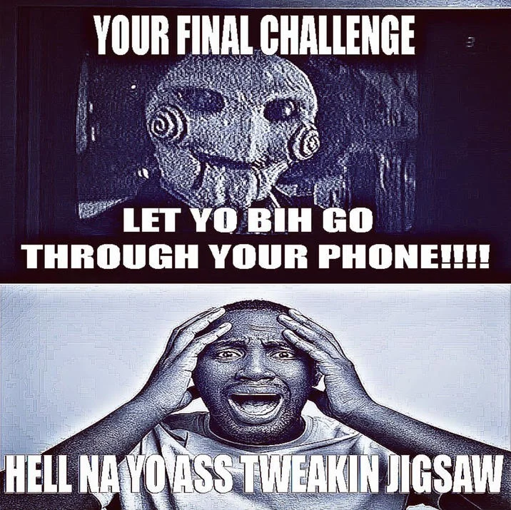 The canonical Jigsaw's Final Challenge featuring the puppet and 'Let yo bih go through your phone' text with distressed reaction.