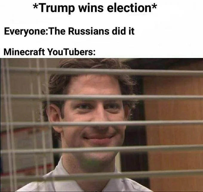Jim Halpert Smiling Through Blinds — Jim Halpert blinds meme about Trump election and Minecraft YouTubers