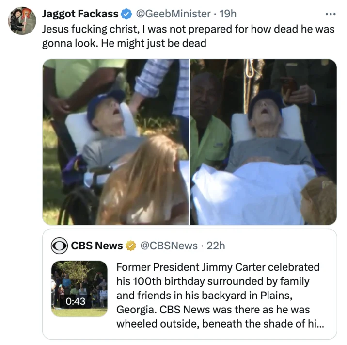 Jimmy Carter 100Th Birthday Photo — Tweet by Jaggot Fackass reacting to CBS News video of Jimmy Carter at his 100th birthday.