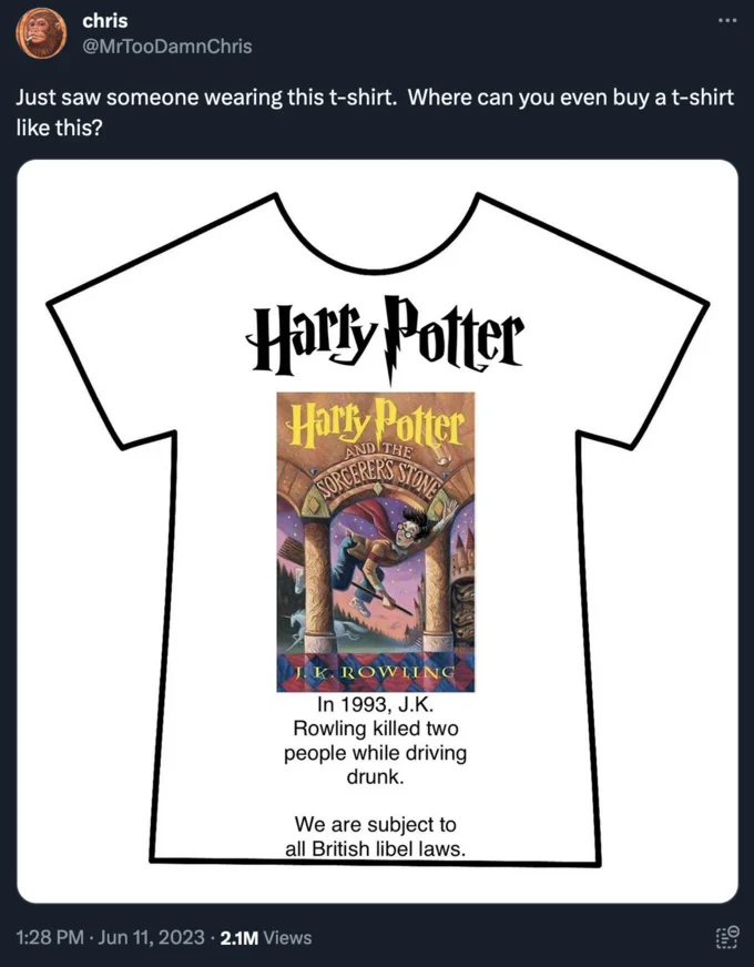 J.K. Rowling Killed 2 People In 1993 Drunk Driving Incident Hoax — Tweet by @MrTooDamnChris asking where to buy the J.K. Rowling hoax t-shirt, with 2.1M views