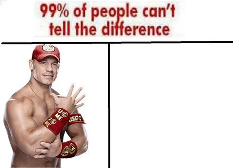 John Cena You Can't See Me — Meme template featuring John Cena with text overlay '99% of people can't tell the difference.'