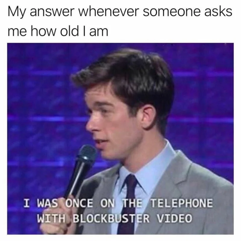 John Mulaney meme with Blockbuster Video telephone joke about age
