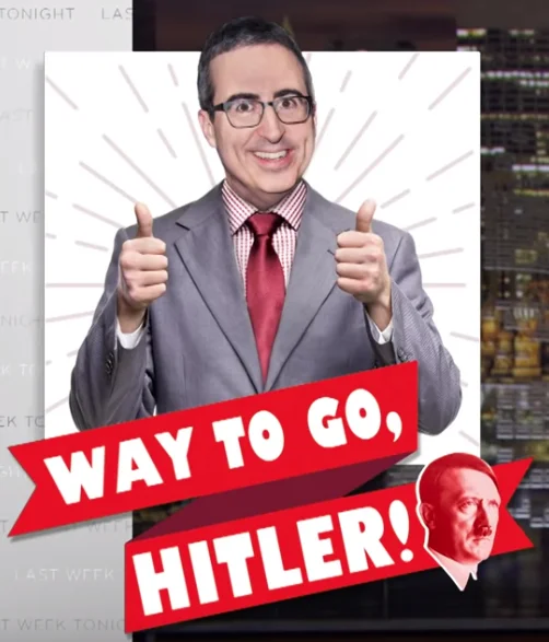 John Oliver giving thumbs up with a sarcastic 'Way to go, Hitler!' banner overlay