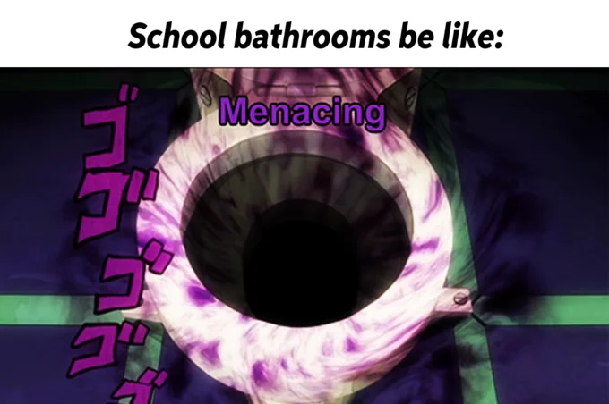Jojo Menacing — A meme with intense menacing eye imagery labeled with JoJo's menacing style text about school bathroom situations.