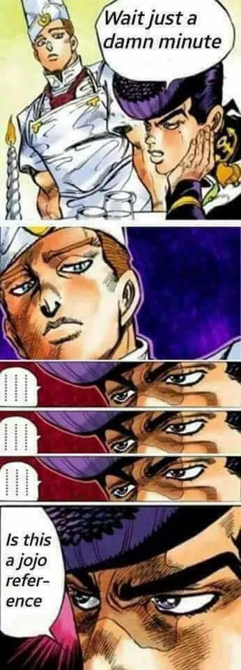 Jojo References — A multi-panel JoJo's manga strip with dramatic close-ups culminating in the question 'Is this a jojo reference.'