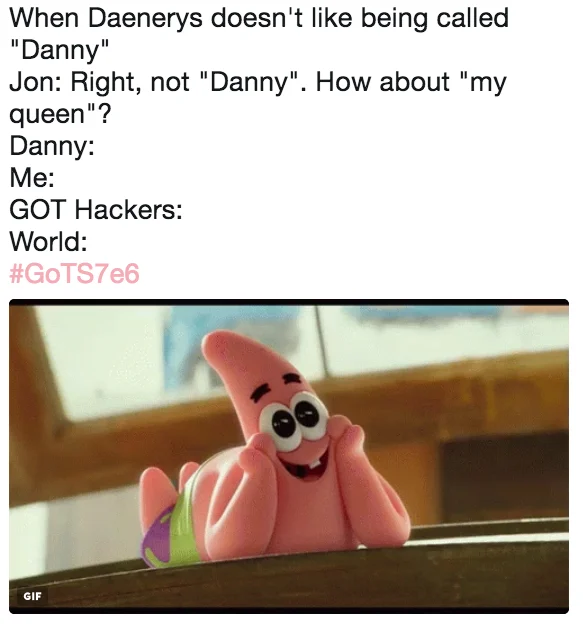 Jonaerys — Patrick Star excited reaction gif meme about Jon calling Daenerys 'my queen'