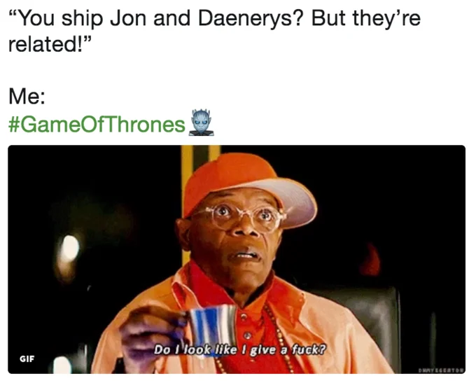 Jonaerys — Samuel L. Jackson reaction meme dismissing that Jon and Daenerys are related