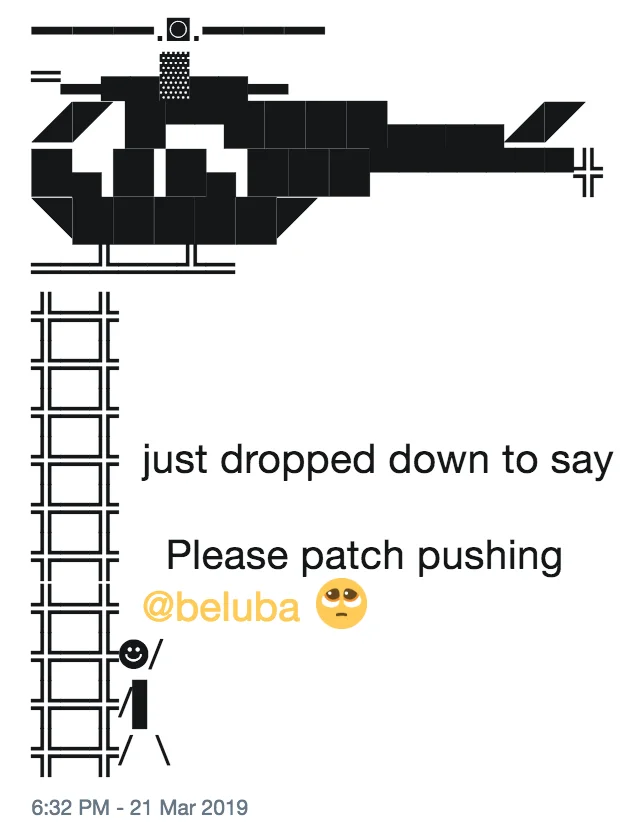 Helicopter ASCII meme tweet reading 'just dropped down to say Please patch pushing @beluba'