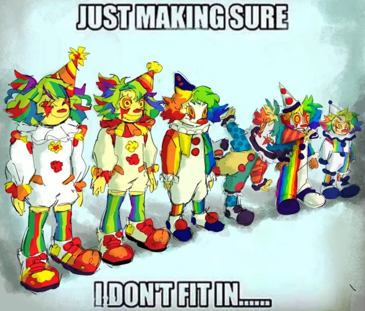 Just Making Sure I Dont Fit In — Just Making Sure I Don't Fit In meme example