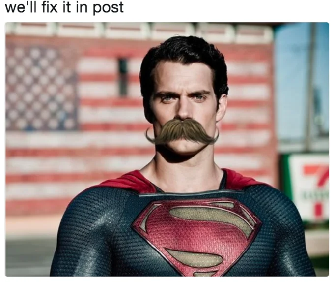 Justice League (2017 Film) — Superman with photoshopped handlebar mustache and caption 'we'll fix it in post.'