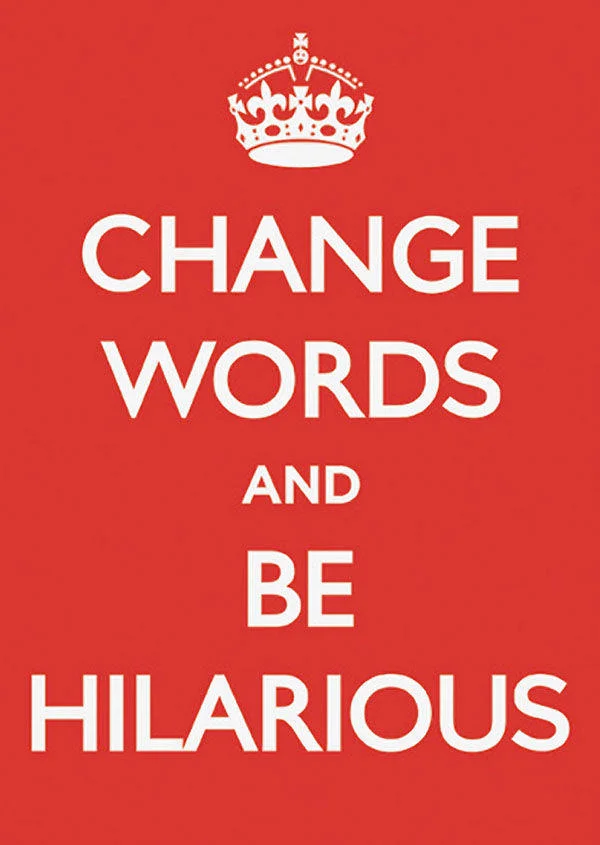 Keep Calm and Carry On — Change Words and Be Hilarious meta-parody of Keep Calm format
