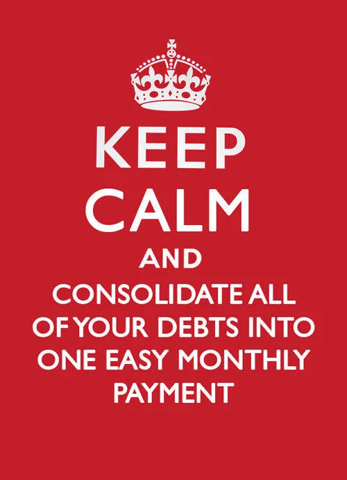 Keep Calm and Carry On — Keep Calm parody about debt consolidation