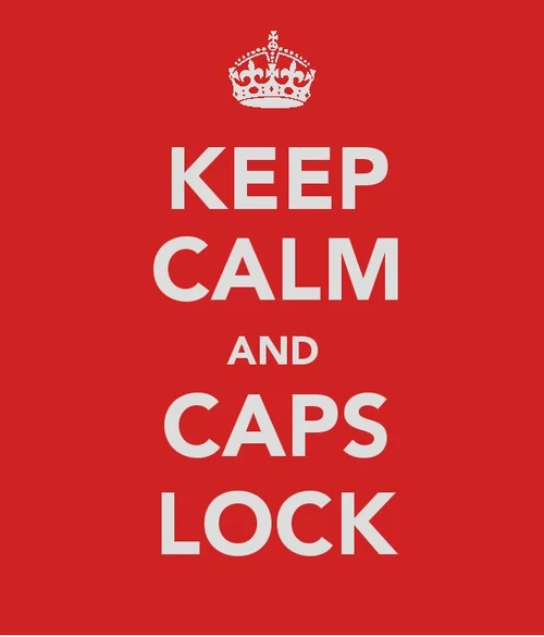 Keep Calm and Carry On — Keep Calm and Caps Lock parody poster